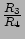 $ \frac{R_3}{R_4}$