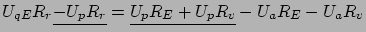 $ \small {U_{qE} R_r \underline{- U_p R_r} = \underline{U_p R_E + U_p R_v} - U_a R_E - U_a R_v}$