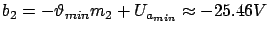 $ b_2 = -\vartheta_{min} m_2 + U_{a_{min}} \approx -25.46V$