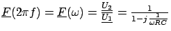 $ \underline{F}(2 \pi f) = \underline{F}(\omega) =
\frac{\underline{U_2}}{\underline{U_1}} = \frac{1}{1 - j
\frac{1}{\omega RC}}$