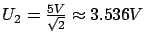 $ U_2 = \frac{5V}{\sqrt{2}} \approx 3.536V$