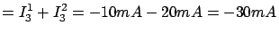 $\displaystyle = I^1_3 + I^2_3 = -10mA - 20mA = -30mA$