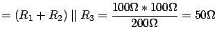 $\displaystyle = (R_1 + R_2) \parallel R_3 = \frac{100\Omega * 100\Omega}{200\Omega} = 50 \Omega$